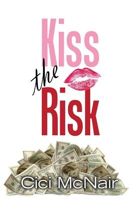 Kiss the Risk by McNair, Cici