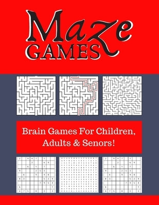 Maze Games: Brain Games For Children, Adults & Senors! by Newcombe, S.