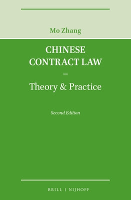 Chinese Contract Law - Theory & Practice, Second Edition by Zhang, Mo
