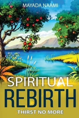 Spiritual Rebirth: Thirst No More by Naami, Mayada