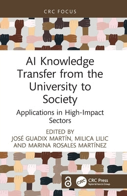 AI Knowledge Transfer from the University to Society: Applications in High-Impact Sectors by Martín, José Guadix