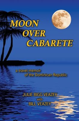 Moon Over Cabarete by Veazey, Julie Bigg