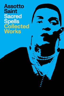 Assotto Saint Sacred Spells: Collected Works by Saint, Assotto