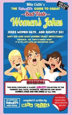 The Hilarious Guide To Great Bad Taste Women's Jokes by Callie, Mike