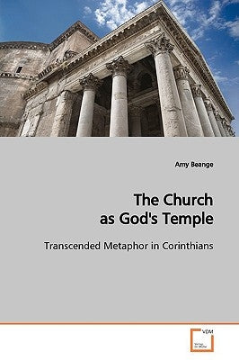 The Church as God's Temple by Beange, Amy