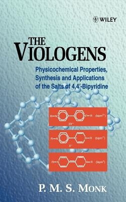 The Viologens: Physicochemical Properties, Synthesis and Applications of the Salts of 4,4'-Bipyridine by Monk, Paul M. S.