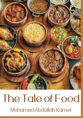 The Tale of Food by Kamel, Mohammad Abdullah