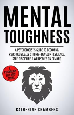 Mental Toughness: A Psychologist by Chambers, Katherine