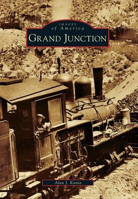 Grand Junction by Kania, Alan J.