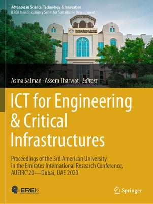 ICT for Engineering & Critical Infrastructures: Proceedings of the 3rd American University in the Emirates International Research Conference, Aueirc'2 by Salman, Asma