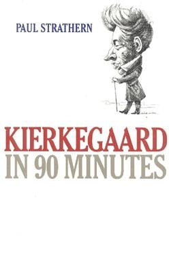 Kierkegaard in 90 Minutes by Strathern, Paul