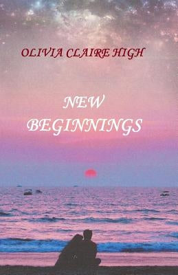New Beginnings by High, Olivia Claire