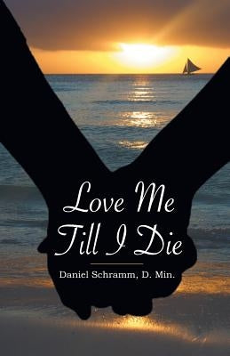 Love Me Till I Die by Schramm, Daniel