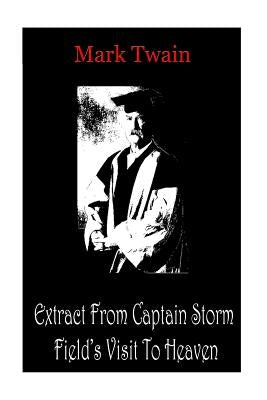 Extract From Captain Storm Field's Visit To Heaven by Twain, Mark