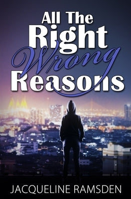 All the Right Wrong Reasons by Ramsden, Jacqueline