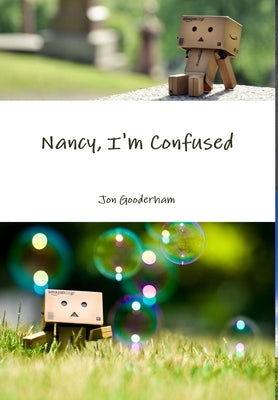 Nancy, I'm Confused by Gooderham, Jon