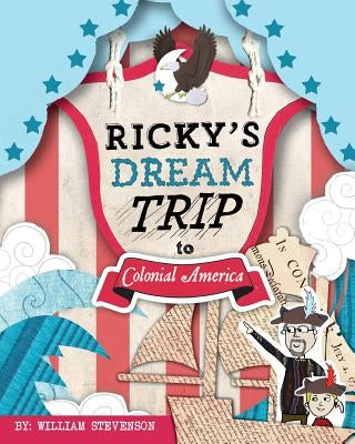 Ricky's Dream Trip to Colonial America by Stevenson, William
