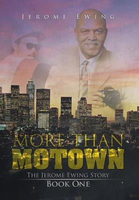 More Than Motown: The Jerome Ewing Story Book One by Ewing, Jerome