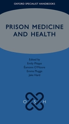 Prison Medicine and Health by Phipps, Emily