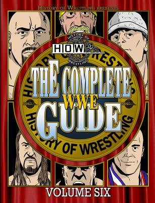 The Complete WWE Guide Volume Six by Dixon, James