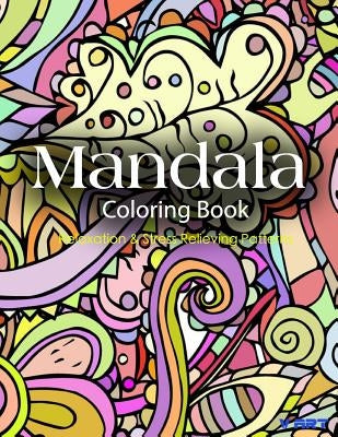 Mandala Coloring Book: Coloring Books for Adults: Stress Relieving Patterns by Suwannawat, Tanakorn
