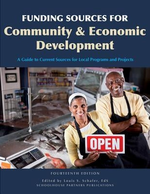 Funding Sources for Community and Economic Development by Schafer, Ed S. Louis S.