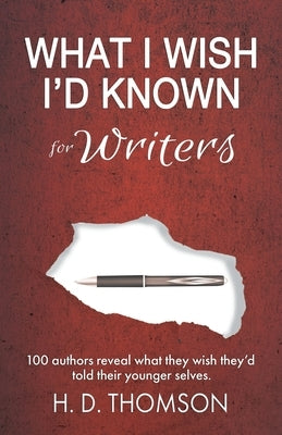 What I Wish I'd Known: For Writers by Thomson, H. D.