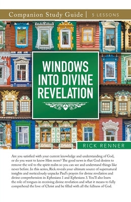 Windows Into Divine Revelation Study Guide by Renner, Rick