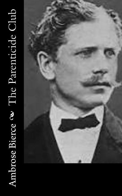 The Parenticide Club by Bierce, Ambrose