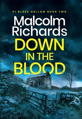 Down in the Blood: A Chilling Cornwall Crime Thriller by Richards, Malcolm
