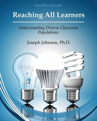 Reaching All Learners: Understanding Diverse Classroom Populations by Johnson, Joseph