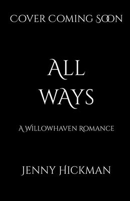 All Ways: To Win a Fae Heart by Hickman, Jenny