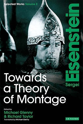 Towards a Theory of Montage: Sergei Eisenstein Selected Works, Volume 2 by Eisenstein, Sergei