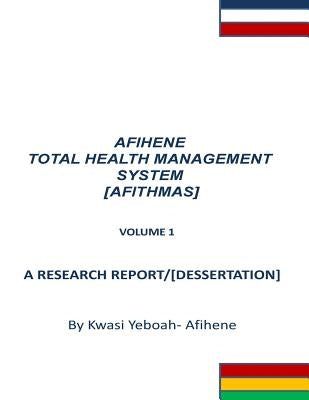 Afihene Total Health Management Sysytem: Afithmas by Yeboah-Afihene, Kwasi