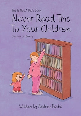 This Is Not A Kid's Book - Never Read This To Your Children Volume 3: Heavy by Mazumdar, Arnav