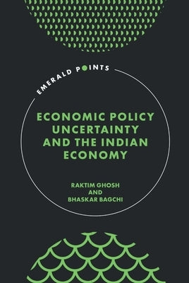 Economic Policy Uncertainty and the Indian Economy by Ghosh, Raktim