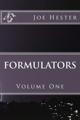 Formulators: Volume One by Hester, Joe