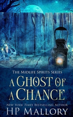A Ghost of a Chance: A Paranormal Women's Fiction Novel by Mallory, H. P.