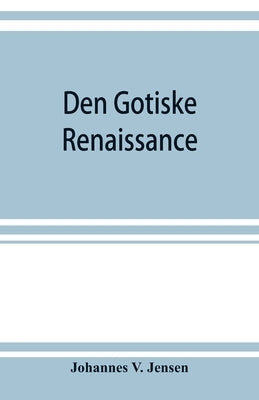 Den gotiske renaissance by V. Jensen, Johannes