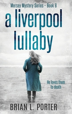 A Liverpool Lullaby by Porter, Brian L.