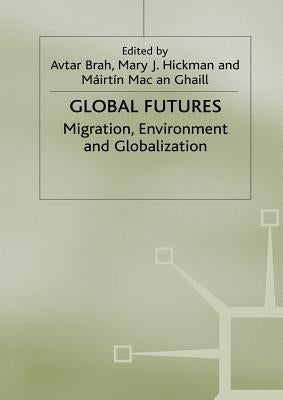 Global Futures: Migration, Environment and Globalization by Brah, A.