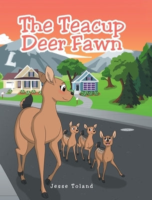 The Teacup Deer Fawn by Toland, Jesse
