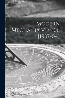 Modern Mechanix V17n06 [1937-04] by Anonymous