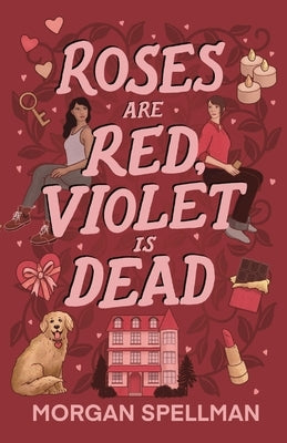 Roses are Red, Violet is Dead by Spellman, Morgan