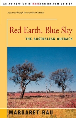 Red Earth, Blue Sky: The Australian Outback by Rau, Margaret