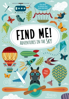 Find Me! Adventures in the Sky: Play Along to Sharpen Your Vision and Mind by Baruzzi, Agnese