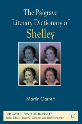 The Palgrave Literary Dictionary of Shelley by Garrett, M.