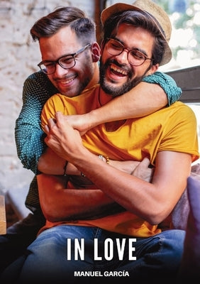 In Love: Explicit Gay Erotic Short Stories for Men (Hot and Sexy) by García, Manuel