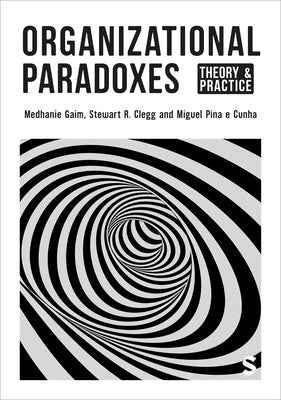 Organizational Paradoxes: Theory and Practice by Gaim, Medhanie
