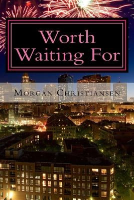 Worth waiting for by Christiansen, Morgan